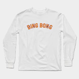 BING BONG Long Sleeve T-Shirt